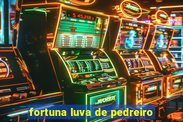 fortuna luva de pedreiro